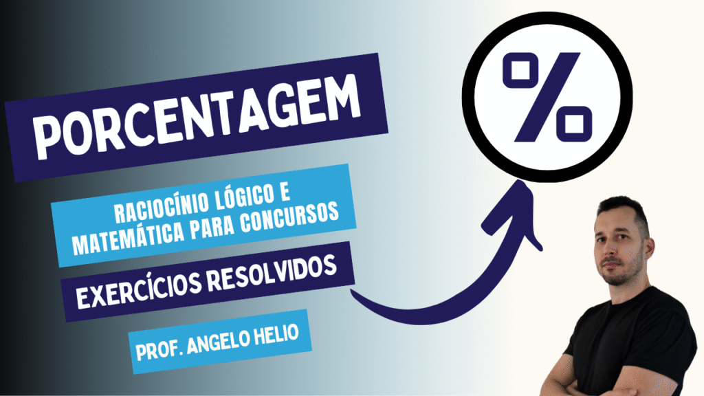 PORCENTAGEM, RACIOCÍNIO LÓGICO E MATEMÁTICA PARA CONCURSOS, PORCENTAGEM